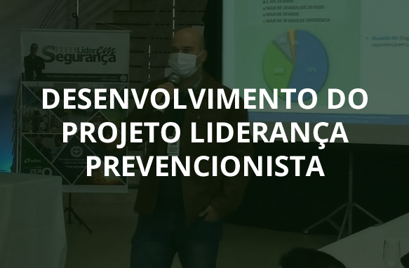 Desenvolvimento do Projeto Liderança Prevencionista